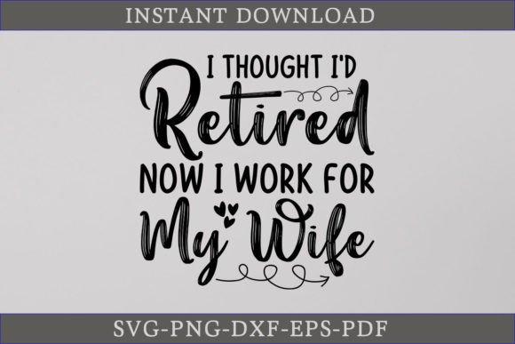 Download Retired Now I Work for My Wife SVG Shirt - Red Collection